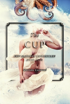 The Cup: Volume 4 by Lexmond, Marieke