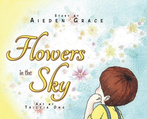 Flowers in the Sky by Grace, Aieden