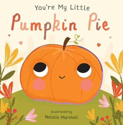 You're My Little Pumpkin Pie by Edwards, Nicola
