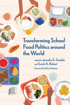 Transforming School Food Politics Around the World by Gaddis, Jennifer E.