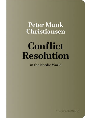 Conflict Resolution in the Nordic World by Christiansen, Peter Munk