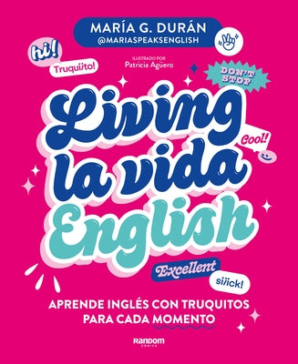 Living La Vida English: Aprende Ingl?s Con Truquitos Para Cada Momento / Living La Vida English by Dur?n, Mar?a G.