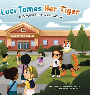 Luci Tames Her Tiger: Managing The Anxiety Within by Adams, Eli