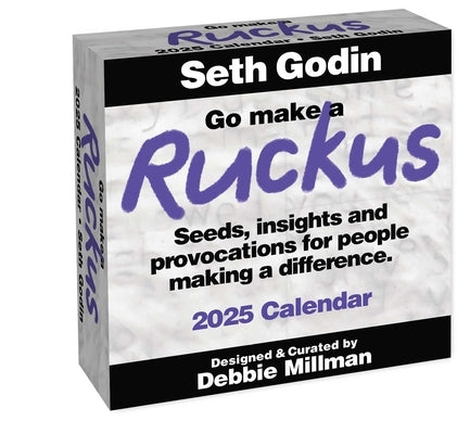 Go Make a Ruckus 2025 Day-To-Day Calendar: Seeds, Insights, and Provocations for People Making a Difference by Godin, Seth