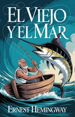 El Viejo y El Mar by Hemingway, Ernest