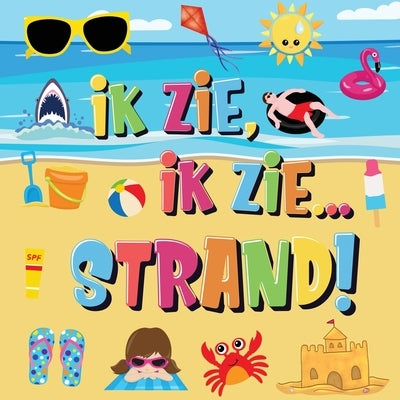 Ik Zie, Ik Zie...Strand!: Kun Jij De Handdoek, Krab en Parasol Vinden? Een Superleuk Zomers Kijk- en Zoekboek Voor Kinderen Van 2-5 Jaar! by Kinderboeken, Pamparam
