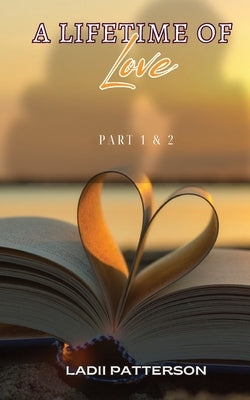 A Lifetime of Love Parts 1 & 2, SPECIAL EDITION by Patterson, Ladii
