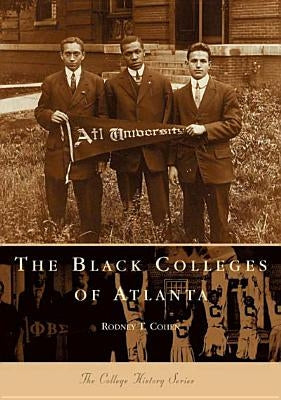 The Black Colleges of Atlanta by Cohen, Rodney T.