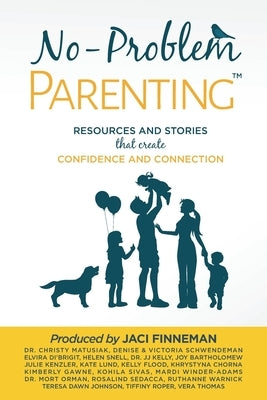 No-Problem ParentingTM: Resources and Stories that Create Confidence and Connection by Finneman, Jaci