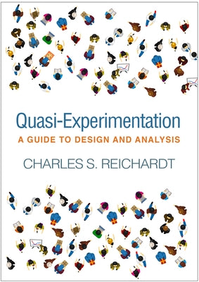 Quasi-Experimentation: A Guide to Design and Analysis by Reichardt, Charles S.