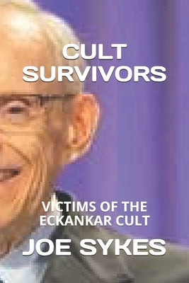 Cult Survivors: Victims of the Eckankar cult by Sykes, Joe