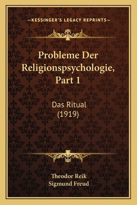 Probleme Der Religionspsychologie, Part 1: Das Ritual (1919) by Reik, Theodor