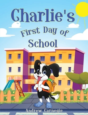 Charlie's First Day of School by Carnegie, Andrew