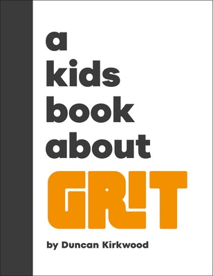 A Kids Book about Grit by Kirkwood, Duncan