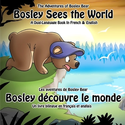 Bosley Sees the World: A Dual Language Book in French and English by Koziel, Marine