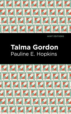 Talma Gordon by Hopkins, Pauline E.