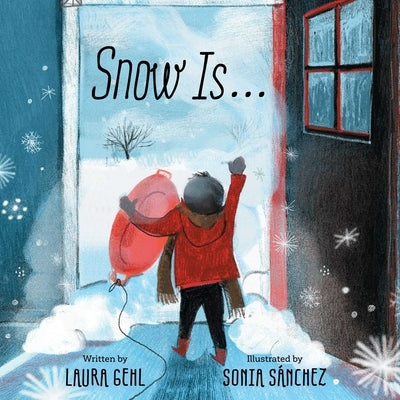 Snow Is... by Gehl, Laura