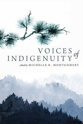 Voices of Indigenuity by Montgomery, Michelle