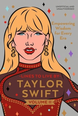 Taylor Swift Lines to Live by Volume 2: Empowering Words of Wisdom for Every Era by Pop Press