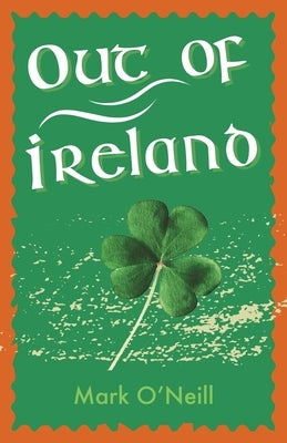 Out of Ireland by O'Neill, Mark