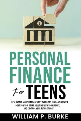 Personal Finance For Teens by Burke, William P.