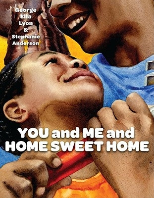 You and Me and Home Sweet Home by Lyon, George Ella