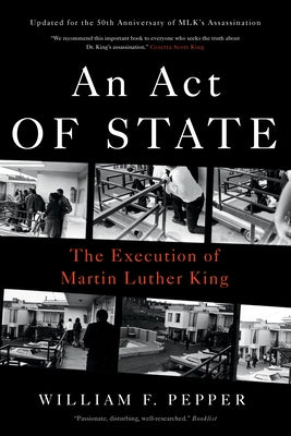 An Act of State: The Execution of Martin Luther King by Pepper, William F.