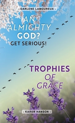 An ALMIGHTY God?: Get Serious! by Lamoureux, Darlene