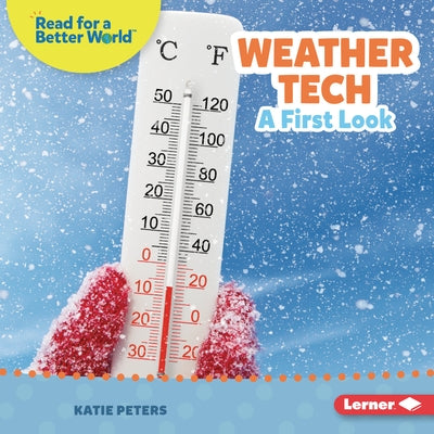 Weather Tech: A First Look by Peters, Katie