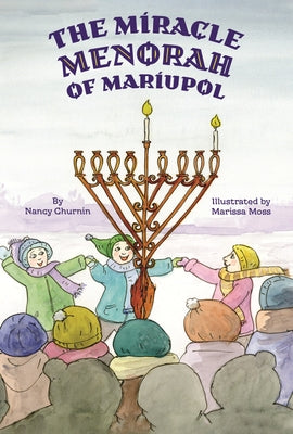 The Miracle Menorah of Mariupol by Churnin, Nancy