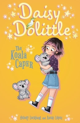 Daisy Dolittle: The Koala Caper by Lopez, Anuki