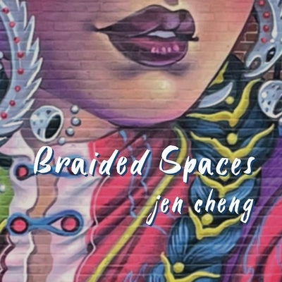 Braided Spaces by Cheng, Jen