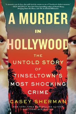 A Murder in Hollywood: The Untold Story of Tinseltown's Most Shocking Crime by Sherman, Casey