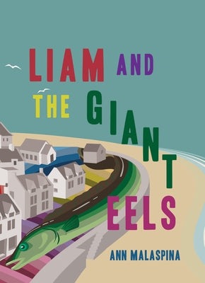 Liam and the Giant Eels by Malaspina, Ann