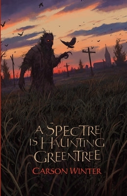 A Spectre is Haunting Greentree by Winter, Carson