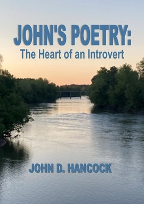 John's Poetry: The Life of an Introvert by Hancock, John D.