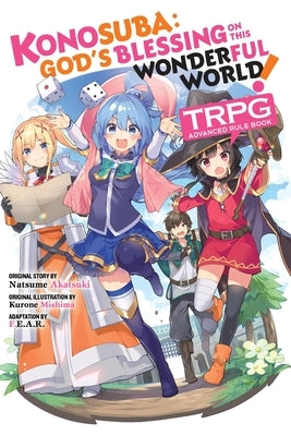 Konosuba: God's Blessing on This Wonderful World! Trpg Advanced Rule Book by F. E. a. R.