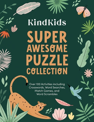 Kindkids Super Awesome Puzzle Collection: Over 100 Activities Including Crosswords, Word Searches, Match Games, and Word Scrambles by Better Day Books