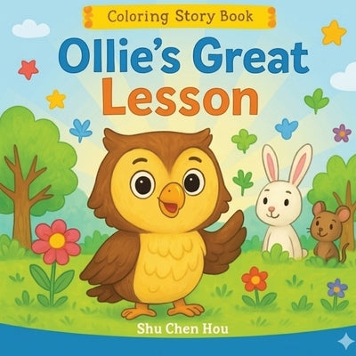 Ollie's Great Lesson: A Children's Story and Coloring Book About Listening and Friendship by Hou, Shu Chen