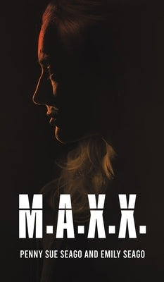 M.A.X.X. by Seago, Penny Sue