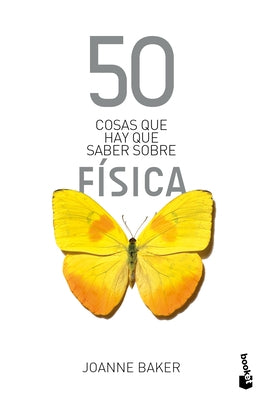 50 Cosas Que Hay Que Saber Sobre F?sica / 50 Physics Ideas You Really Need to Know by Baker, Joanne
