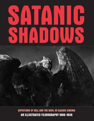 Satanic Shadows: Depictions of Hell and the Devil in Classic Cinema by Janus, G. H.