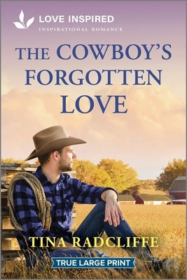 The Cowboy's Forgotten Love: An Uplifting Inspirational Romance by Radcliffe, Tina