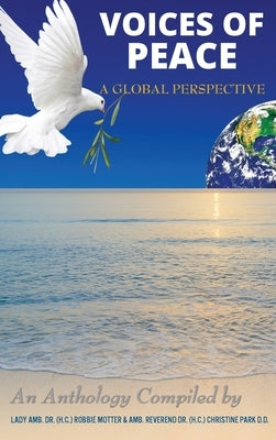 Voices of Peace: A Global Perspective by Motter, Lady Amb (H C) Robbie