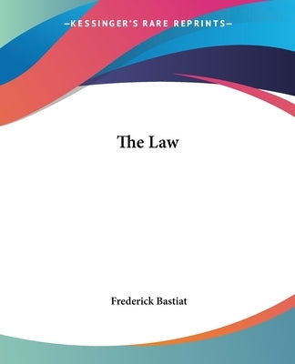 The Law by Bastiat, Frederick