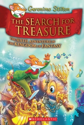 The Search for Treasure (Geronimo Stilton and the Kingdom of Fantasy #6) by Stilton, Geronimo
