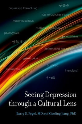 Seeing Depression Through a Cultural Lens by Fogel, Barry S.