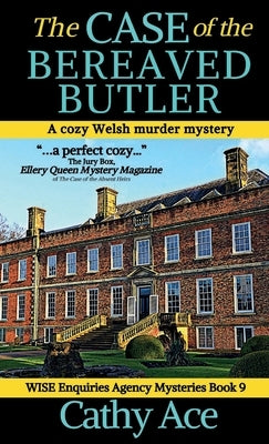 The Case of the Bereaved Butler: A WISE Enquiries Agency cozy Welsh murder mystery by Ace, Cathy