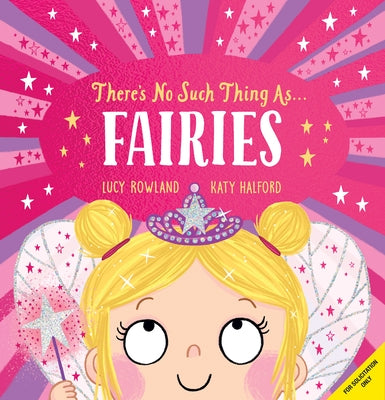 There's No Such Thing As... Fairies by Rowland, Lucy