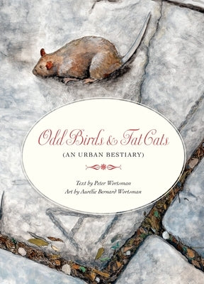 Odd Birds & Fat Cats: (An Urban Bestiary) by Wortsman, Peter